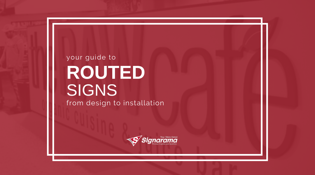Your Guide To Routed Signs From Design To Installation